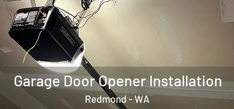  Garage Door Opener Installation Redmond - WA