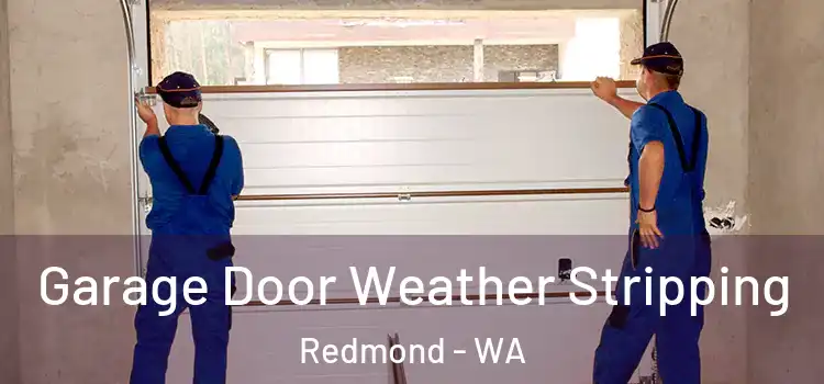  Garage Door Weather Stripping Redmond - WA
