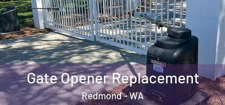 Gate Opener Replacement Redmond - WA