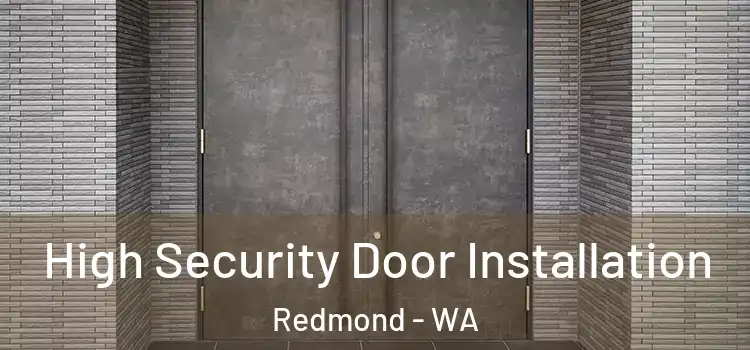 High Security Door Installation Redmond - WA