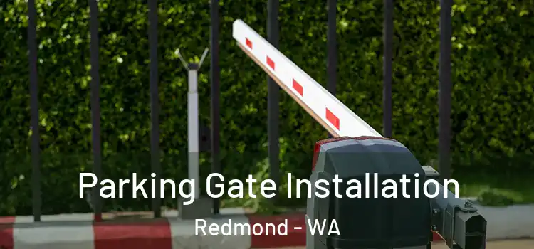 Parking Gate Installation Redmond - WA